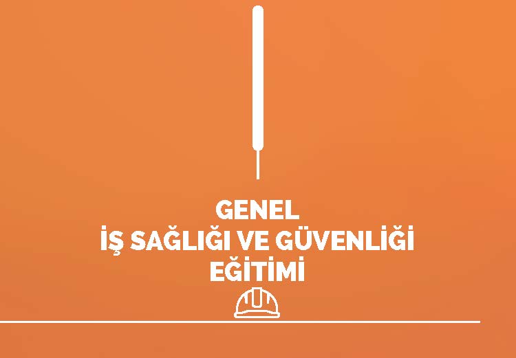 Genel İş Sağlığı ve Güvenliği Eğitimi